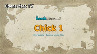 Larva 1 (Ep 75) Chick 1 #Larva1