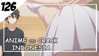 Kenapa cewe cantik ini ganti baju di depan mata ku? [ Anime On Crack Indonesia ] 126