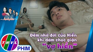 Đêm nhớ đời của Vinh Hiển khi dám chọc giận "vợ hiền" | BÊN BỜ HẠNH PHÚC