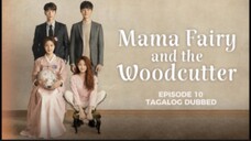 Mama Fairy and the Woodcutter Episode 10 Tagalog Dubbed