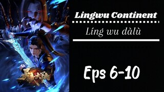 Lingwu Continent Eps 6-10 Sub indo