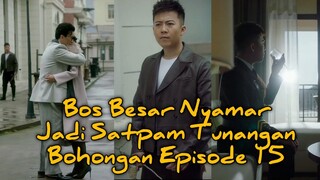 Tunangan Bohongan Bos Besar Nyamar Jadi Satpam Episode 15