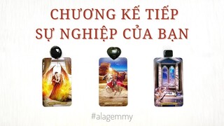 CHƯƠNG KẾ TIẾP SỰ NGHIỆP CỦA BẠN SẼ THẾ NÀO ? 📊🔖📚🎢🎖️Tarot🏵️🏅🥇🧗🏻‍♀️