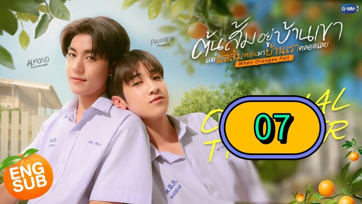 WHEN ORANGE FALL - EPISODE 7 [ ENG SUB ]