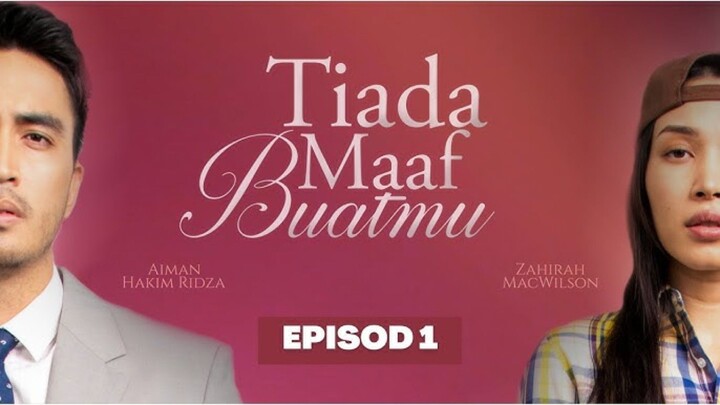 Tiada Maaf Buatmu EP1