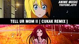 [ AMV ] Tell Ur Mom II - Winno ft. Heily (Cukak Remix) | Đó có phải yêu hay không