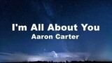 I'm All About You - Aaron Carter (Lyric Video)