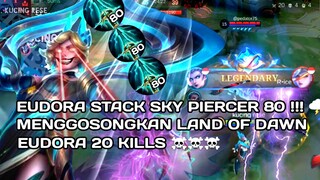 EUDORA STACK SKY PIERCER 80 !!! MENGGOSONGKAN LAND OF DAWN, KILLS 20☠️🌩🌩🌩🌩🌩