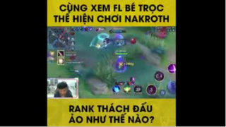 Cùng Xem Fl Bé Trọc Thể Hiện Chơi Nakroth Rank Thách Đấu