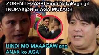 LAGOT! ZOREN LEGASPI GALIT na GALIT at INUPAK@N si AGA MULACH Matapos Malaman Ang Buong KATOTOHANAN!