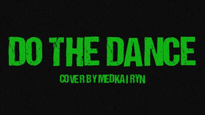 Do The Dance by Medkai Ryn | Original by SiM | #JPOPENT | #medcover