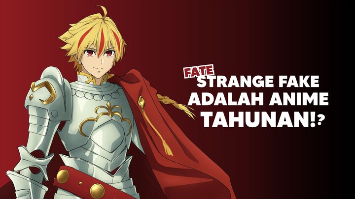 Anime Fate/strange Fake bukan Anime Tahunan!?