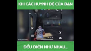 Khi các huynh đệ của bạn đều điên như nhau