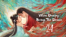 When Destiny Brings the Demon 2025 Ep 24 Eng Sub