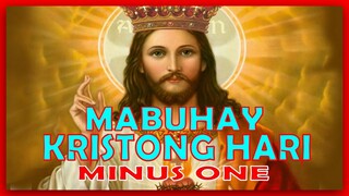 MINUS ONE - MABUHAY KRISTONG HARI - CHRIST THE KING CELEBRATION