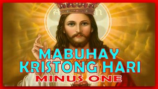 MINUS ONE - MABUHAY KRISTONG HARI - CHRIST THE KING CELEBRATION