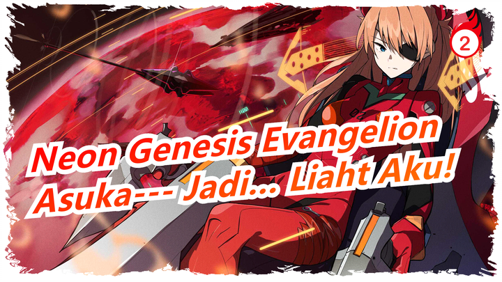 [Neon Genesis Evangelion/Mashup] Asuka--- Jadi… Liaht Aku!_2