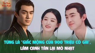 Từng là "giấc mộng của 900 triệu cô gái", Lâm Canh Tân lại mờ nhạt dù Dữ Phượng Hành hot rần rần