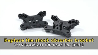 Replace the shock absorber bracket - 1/16 Brushless Off - Road Car (PRO)