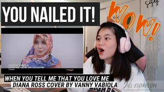 WHEN YOU TELL ME THAT YOU LOVE ME COVER BY VANNY VABIOLA I REACTION