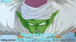 Dragon Ball Kai TẬP 9-SỨC MẠNH CHIẾN ĐẤU 710