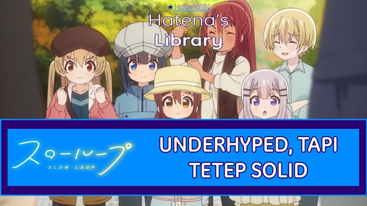 Hatena's Library #2: Slow Loop, Best Anime Winter 2022 Yang Sesungguhnya