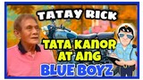 TATAY RICK: TATA KANOR AT ANG BLUE BOYZ