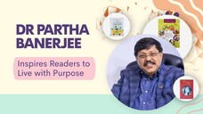 How Dr Partha Banerjee Inspires Readers to Live with Purpose
