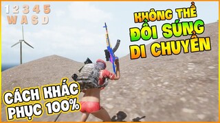 TẤT CẢ ANH EM GAME THỦ NÊN BIẾT ĐIỀU NÀY ! KHẮC PHỤC LỖI KHÔNG THỂ ĐỔI SÚNG !