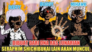 SERAPHIM DOFLAMINGO, BUGGY & SHICHIBUKAI LAINNYA AKAN MUNCUL❗DICIPTAKAN DARI RAS LUNARIAN ❗ONE PIECE