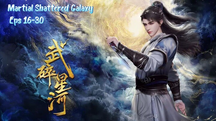 Martial Shattered Galaxy | 16-30 | Indo Sub