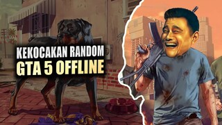 Kekocakan Random - GTA 5 Offline Indonesia