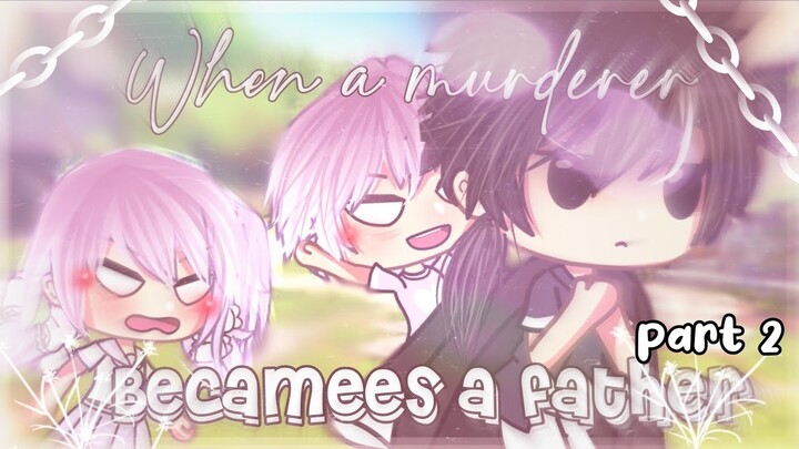 ⊱┊`•When a murderer becomes a father•`🔪 || Gacha Life Mini Movie || GLMM || Season 2 ||