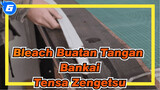 Bleach | Buatan Tangan Bankai - Tensa Zengetsu_6