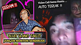 SERAM PRIA INI VIDEO CALL SAMA HANTU SAAT MAU......