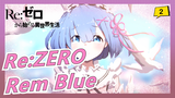 Re:ZERO| If love has a color, it must be Rem blue._2