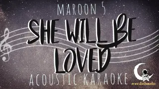 SHE WILL BE LOVED - Maroon 5 ( Acoustic Karaoke )