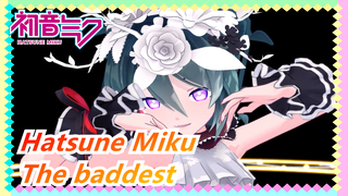 Hatsune Miku| The baddest( If this video becomes popular....popular?ᖗ( ᐛ )ᖘ