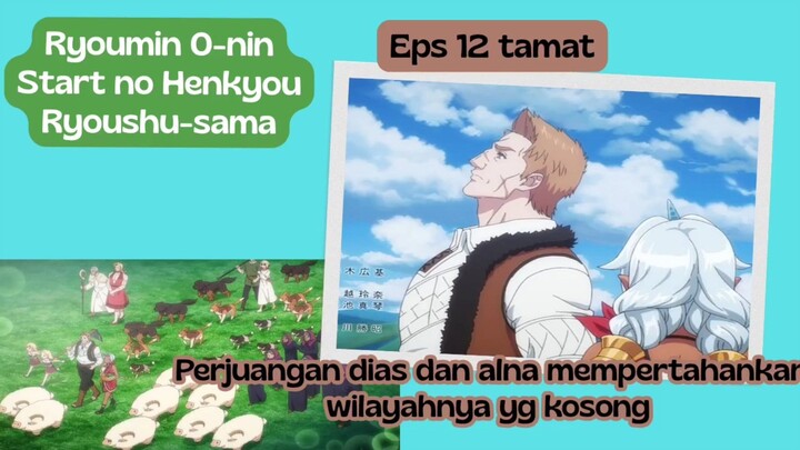 The Frontier Lord Begins with Zero Subjects eps 12 end - perjuangan dias dan alna menjaga wilayahnya