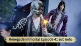 Renegade Immortal Episode 41 sub indo