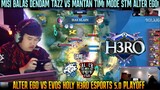 MISI BALAS DENDAM TAZZ LAWAN MANTAN TIM! ALTER EGO VS EVOS HOLY GAME 1 | PLAYOFF H3RO ESPORTS 5.0