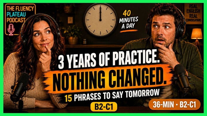 How to Actually Change Your English, Not Just Practice It | 36-Minute English Podcast (B2-C1)
