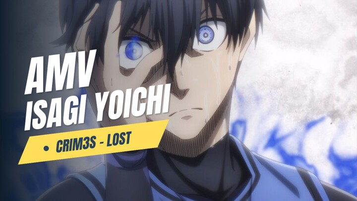 ISAGI YOICHI | AMV - LOST