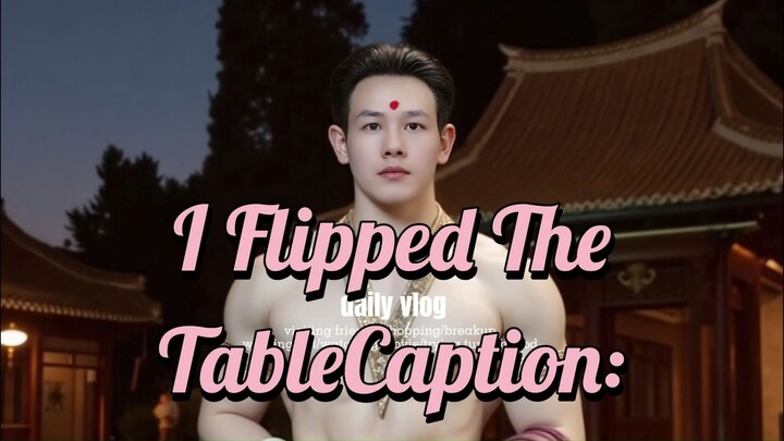 I Flipped The TableCaption: