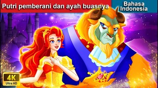 Putri pemberani dan ayah buasnya 👑 Dongeng Bahasa Indonesia ✨ WOA - Indonesian Fairy Tales