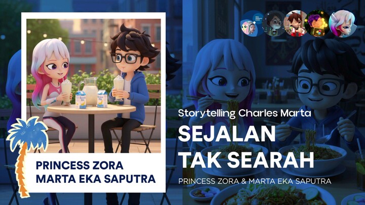 Princess Zora & Marta: Sejalan Tak Searah | Storytelling Charles Marta