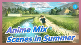 [Anime Mix] Emotional Scenes in Summer, Reminiscing Childhood_1
