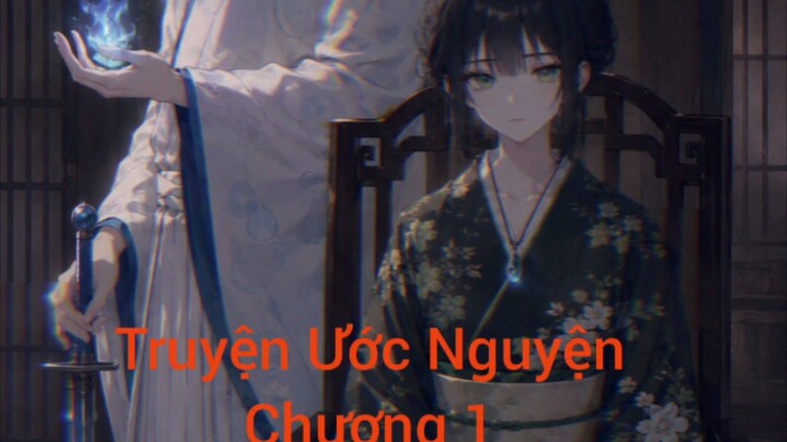 Truyện Ước Nguyện chương 1, phần 1.