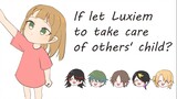 [luxiem handwritten] If you let Luxiem take care of other people's children...