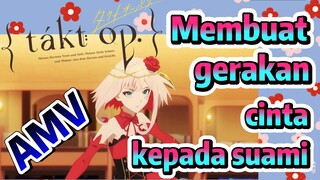 [Takt Op. Destiny] AMV | Membuat gerakan cinta kepada suami